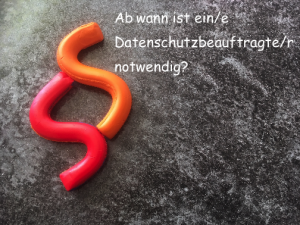 Datenschutzbeauftragte/r nötig?